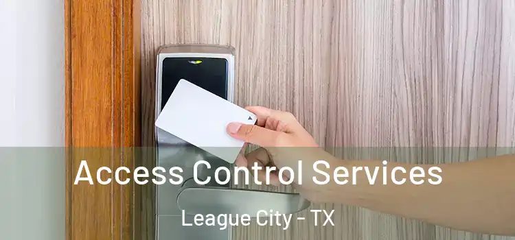 Access Control Services League City - TX
