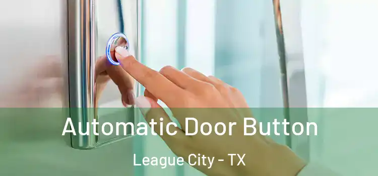 Automatic Door Button League City - TX