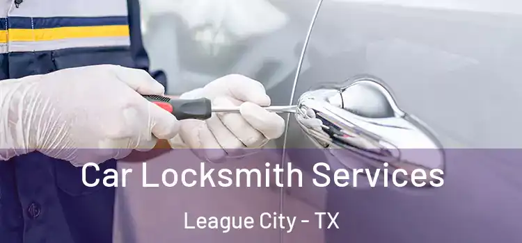 Car Locksmith Services League City - TX