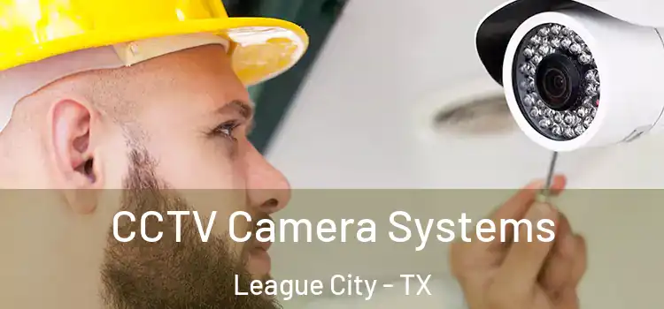 CCTV Camera Systems League City - TX