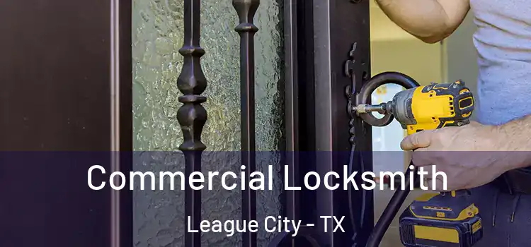 Commercial Locksmith League City - TX