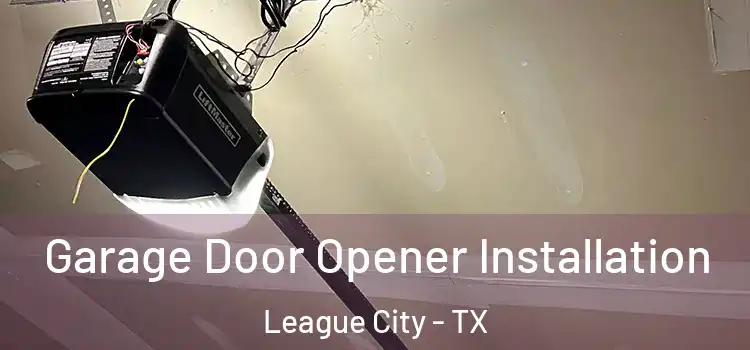 Garage Door Opener Installation League City - TX