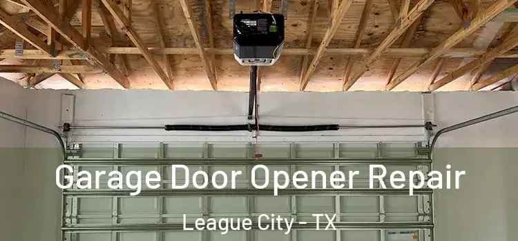  Garage Door Opener Repair League City - TX