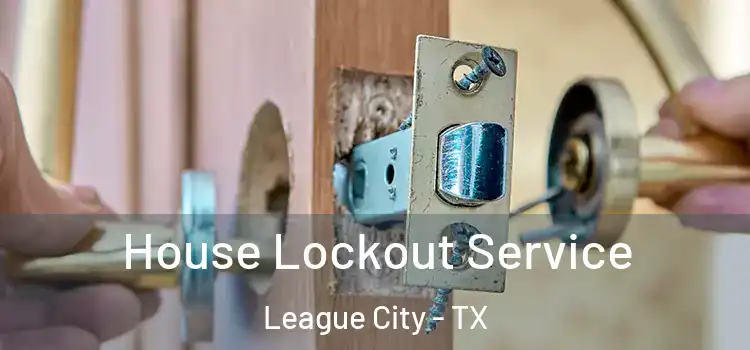 House Lockout Service League City - TX