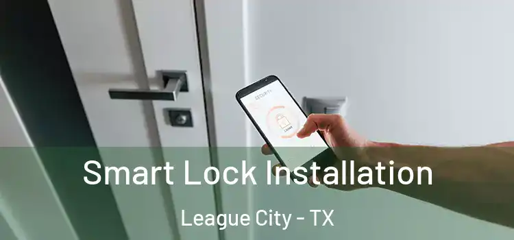 Smart Lock Installation League City - TX