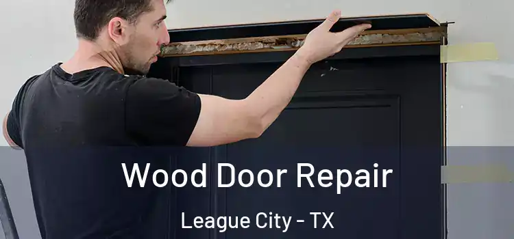  Wood Door Repair League City - TX